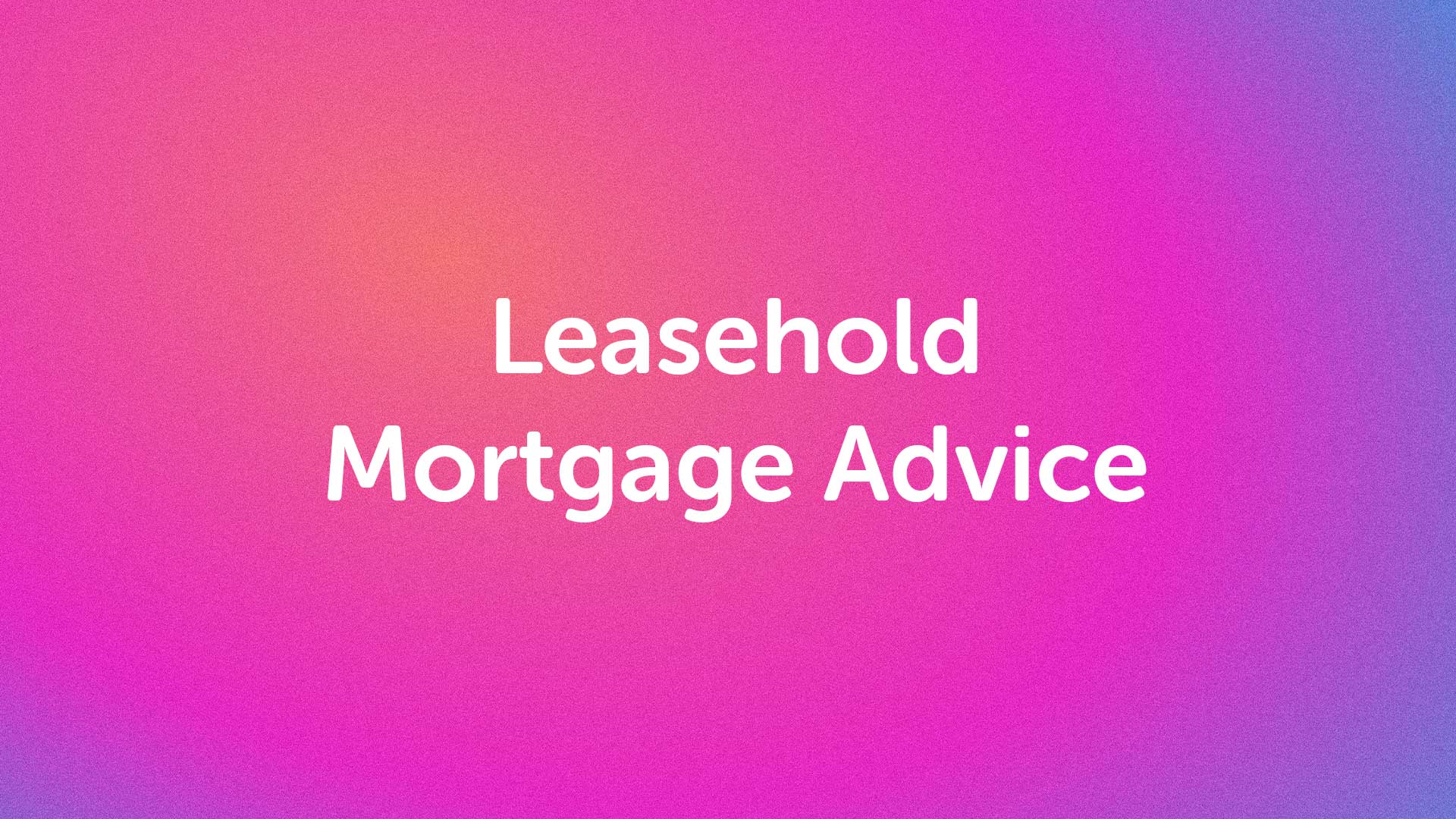 Leasehold Mortgage Advice in Sunderland