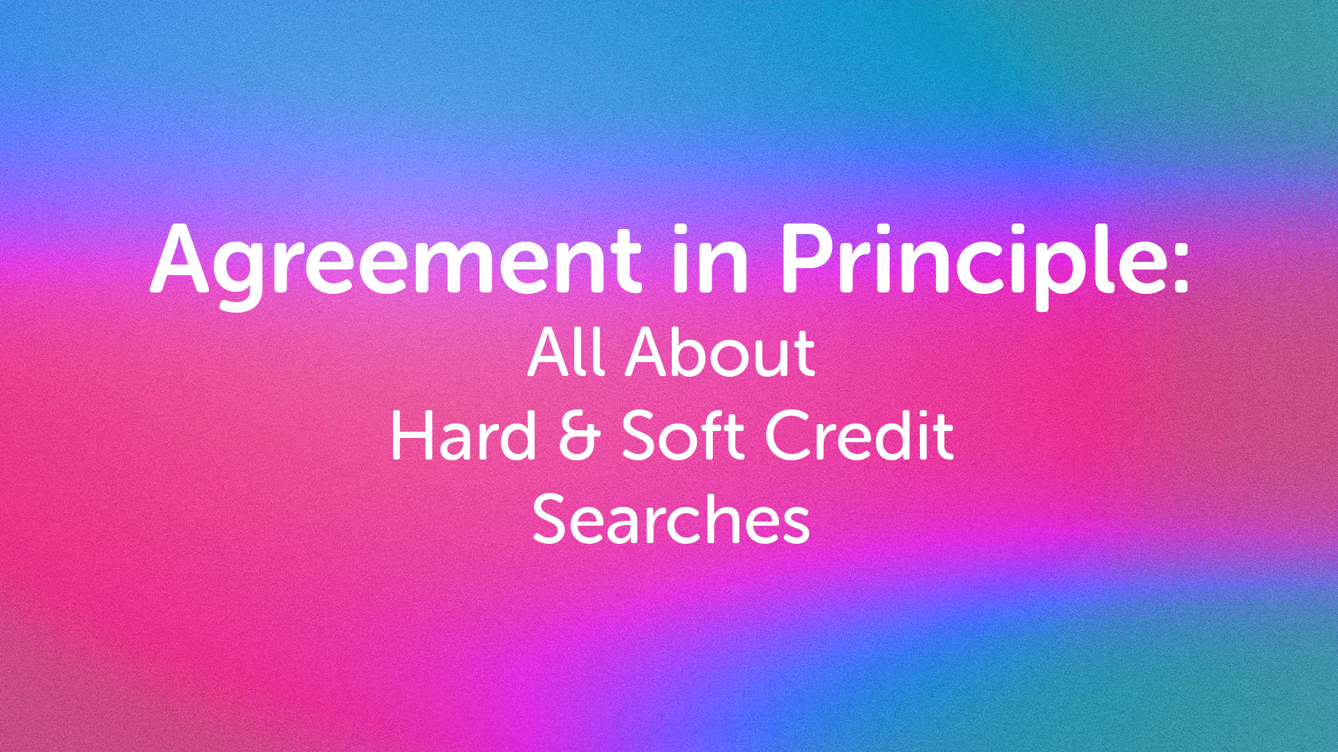 AIP - Hard and Soft Credit Searches