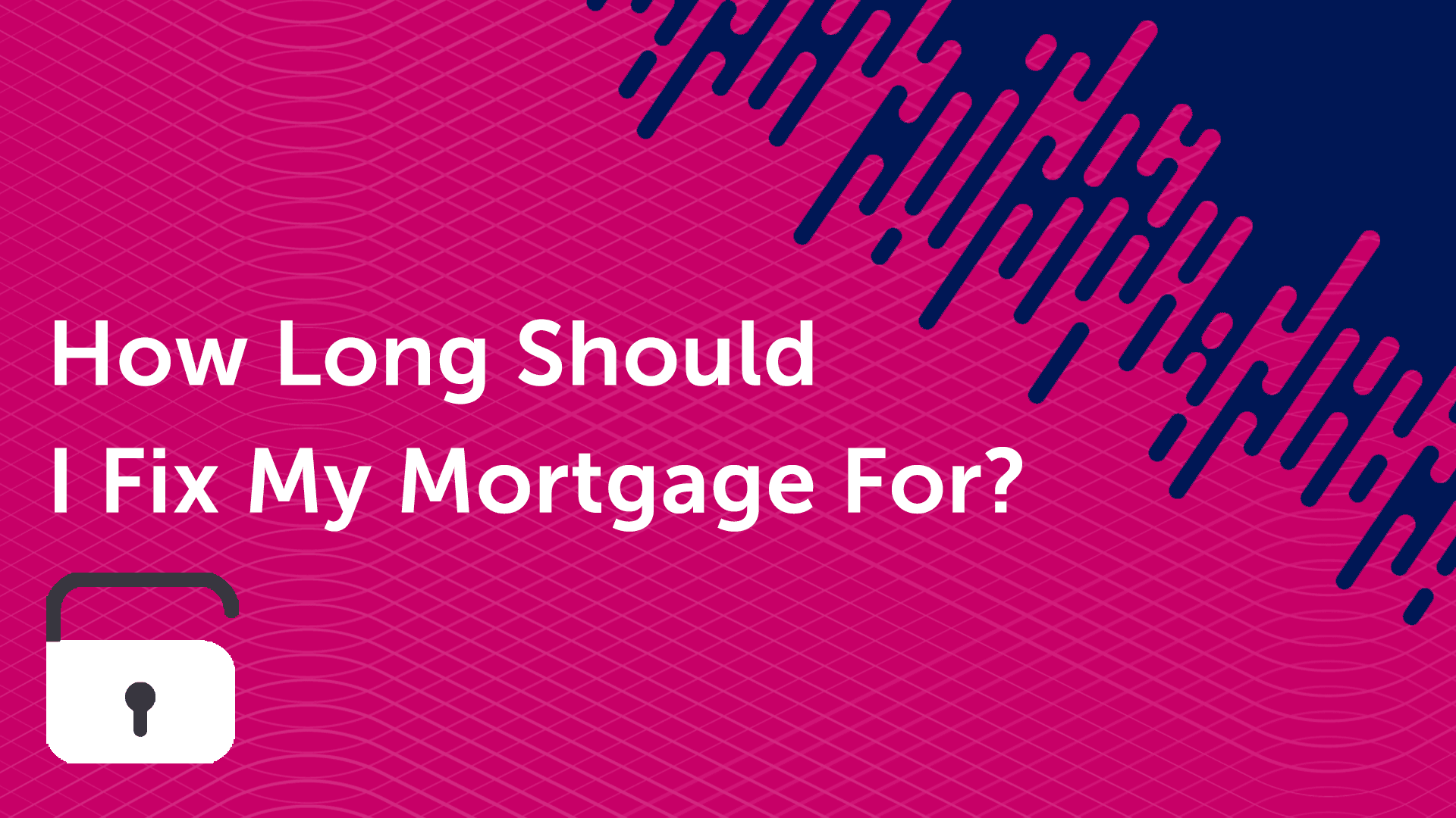 How Long Should I Fix my Mortgage For in Sunderland?
