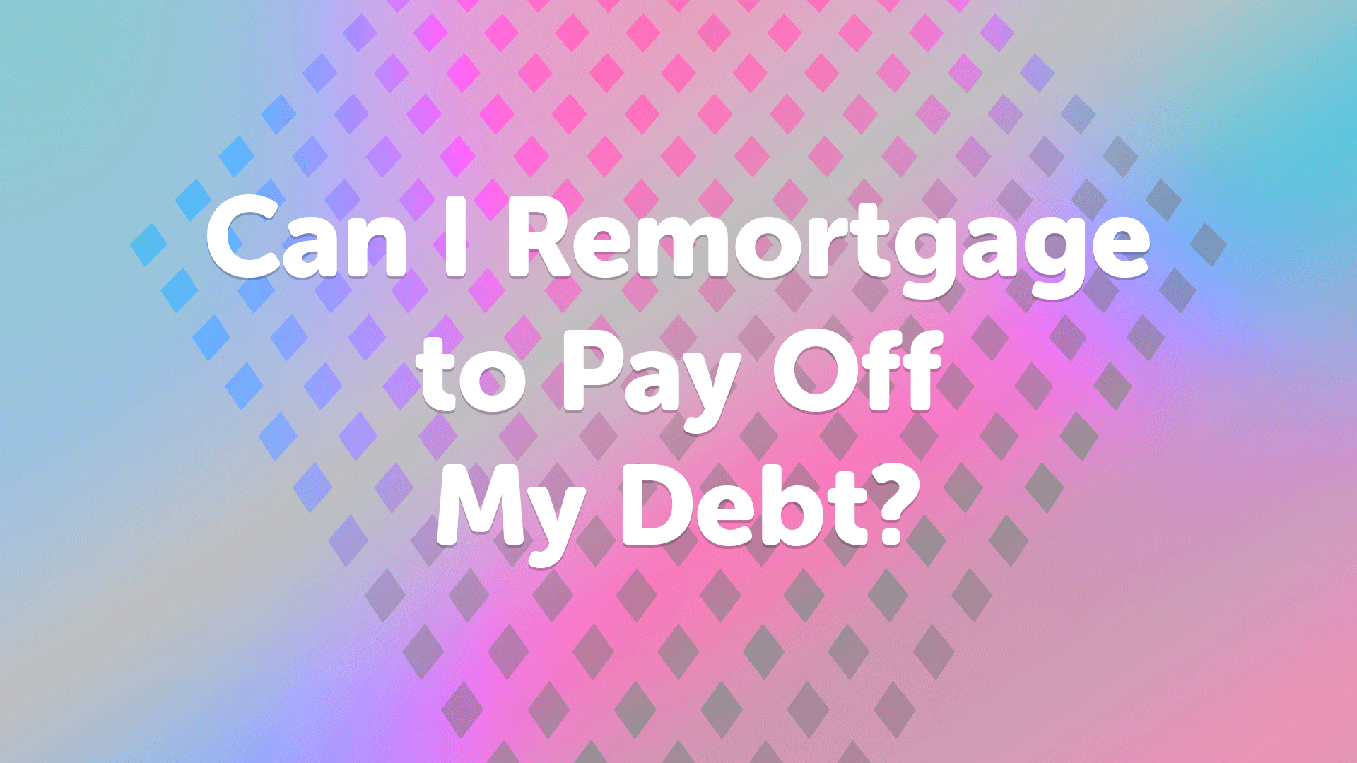 Can I remortgage to pay off my debt? | Remortgage Advice in Sunderland by Sunderlandmoneyman